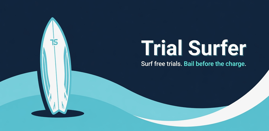 Trial Surfer — Surf free trials. Bail before the charge.